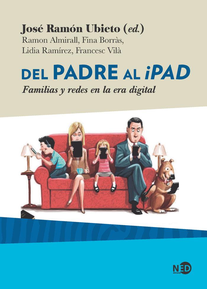 Vorderes Coverbild Del padre al iPad : familias y redes en la era digital