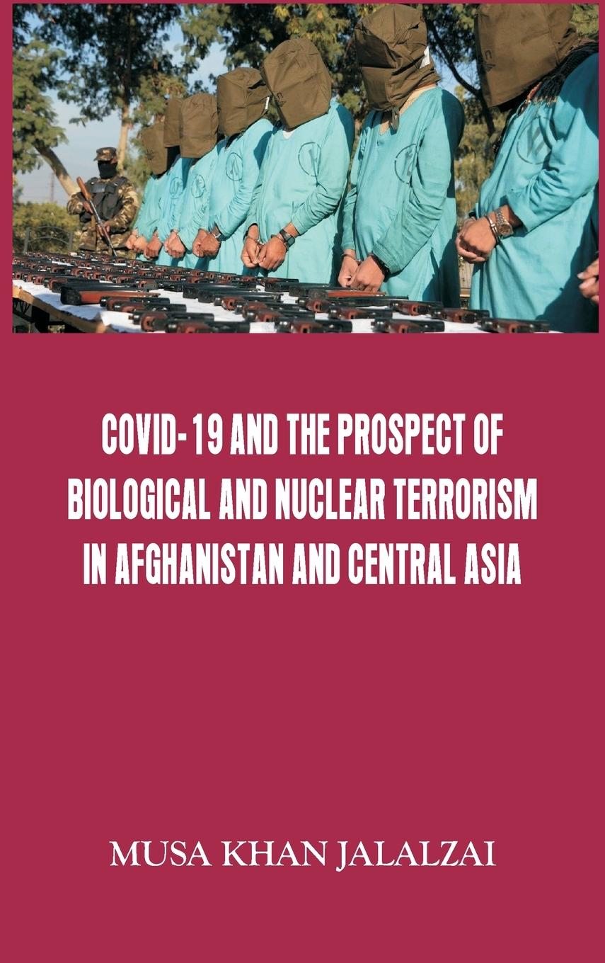 Vorderes Coverbild Covid-19 and the Prospect of Biological and Nuclear Terrorism in Afghanistan and Central Asia