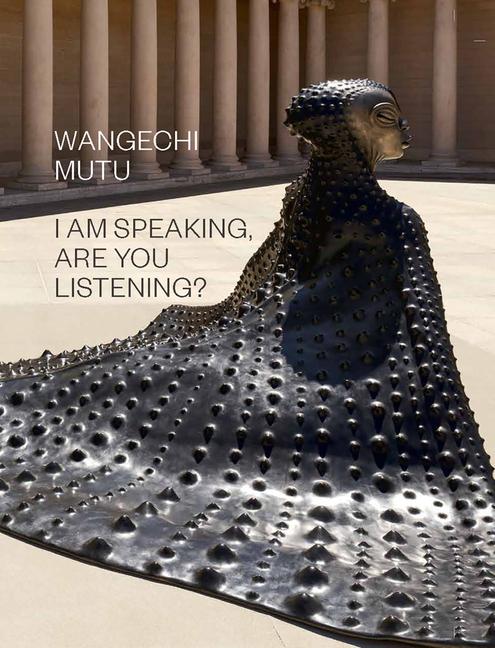 Vorderes Coverbild Wangechi Mutu: I Am Speaking, Are You Listening?
