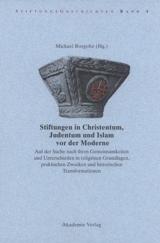 Vorderes Coverbild Stiftungen in Christentum, Judentum und Islam vor der Moderne