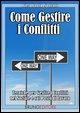 Vorderes Coverbild Come Gestire i Conflitti: Tecniche per Gestire i Conflitti nel Sociale e sul Posto di Lavoro