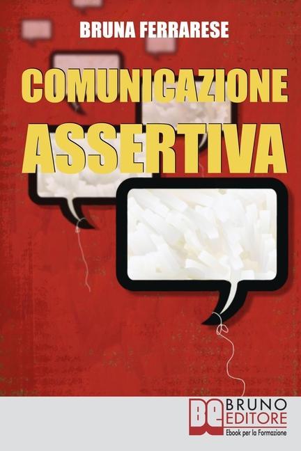 Vorderes Coverbild Comunicazione Assertiva: Come Esprimersi in Modo Efficace e Imparare a Dire di No