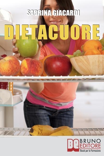 Vorderes Coverbild DietaCuore: Come Intraprendere il Cammino verso il Cambiamento con la Dieta delle Emozioni