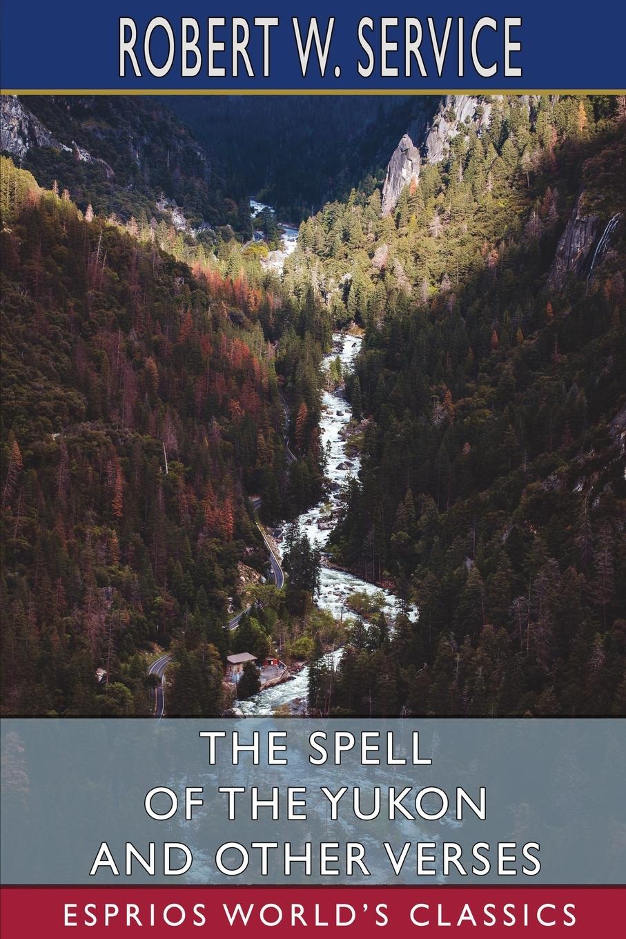 Vorderes Coverbild The Spell of the Yukon and Other Verses (Esprios Classics)