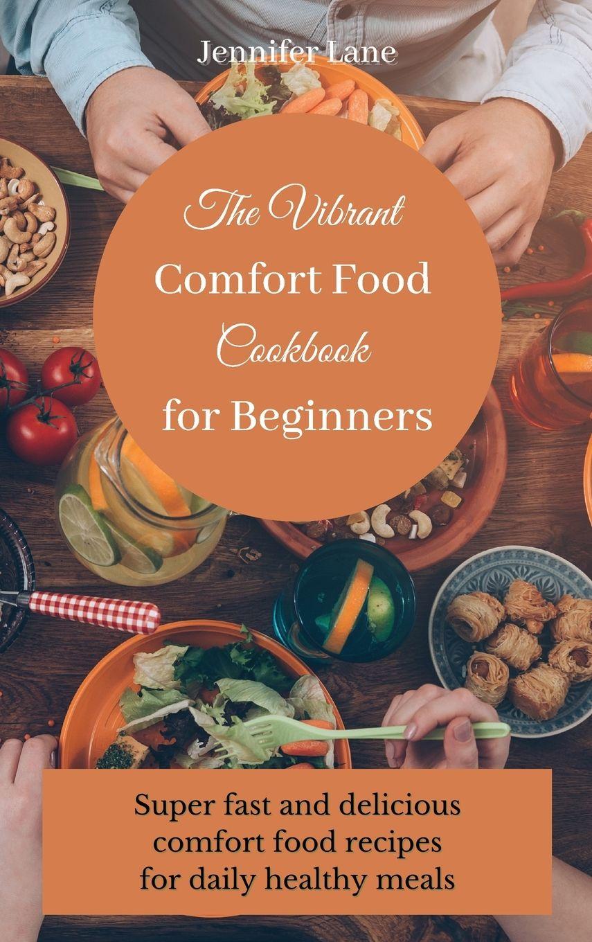 Vorderes Coverbild The Vibrant Comfort Food Cookbook for Beginners