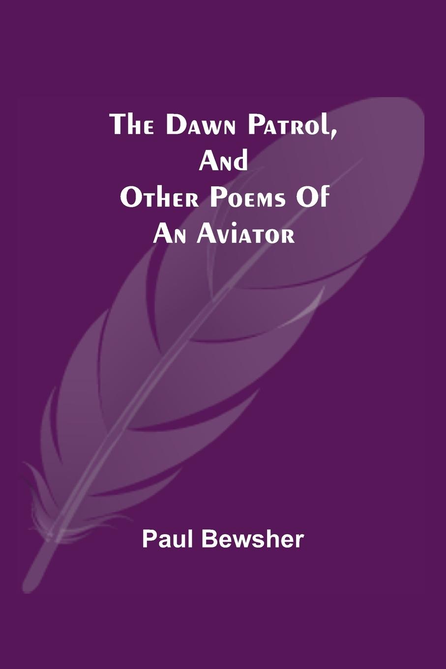 Vorderes Coverbild The Dawn Patrol, and other poems of an aviator