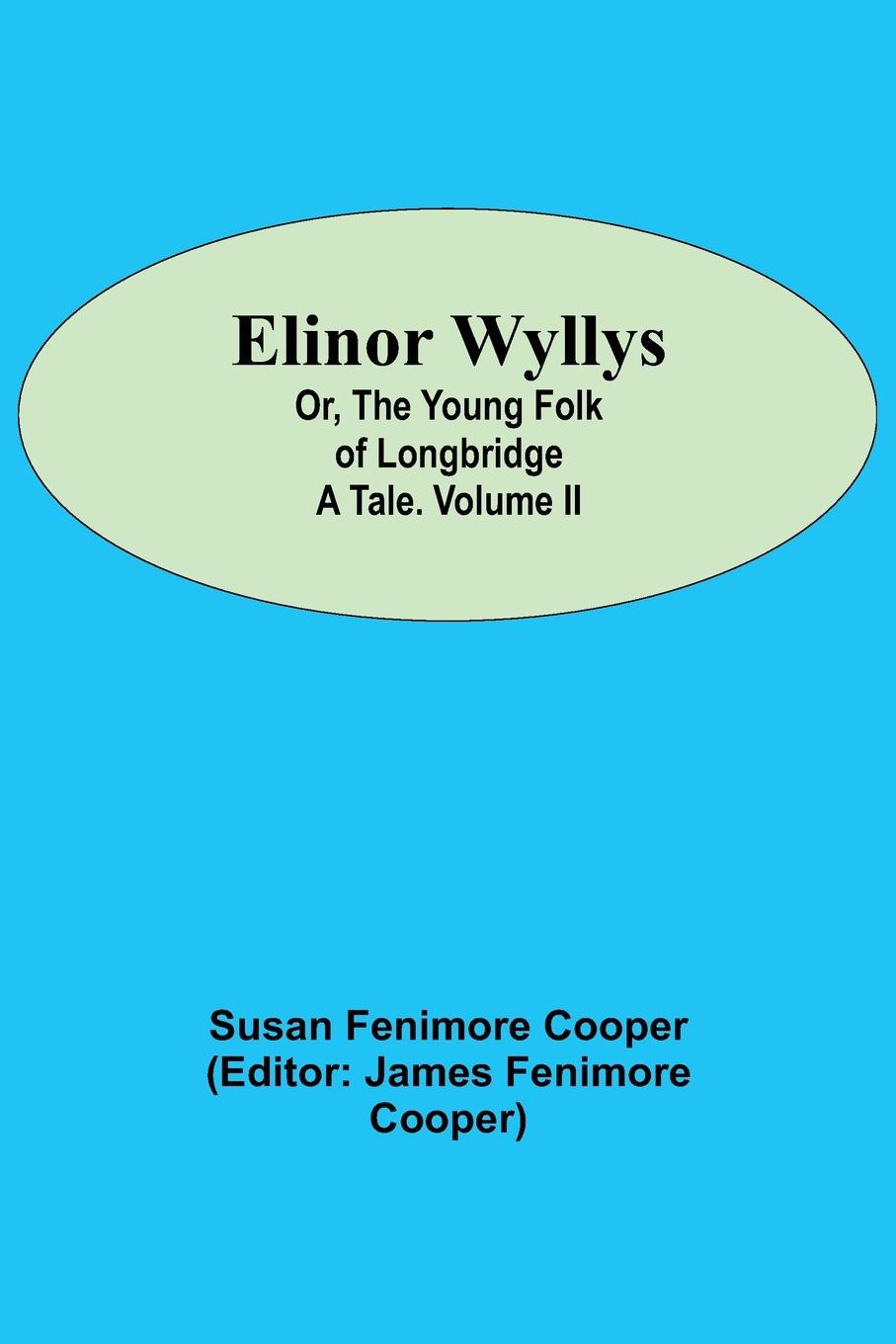 Vorderes Coverbild Elinor Wyllys; Or, The Young Folk of Longbridge