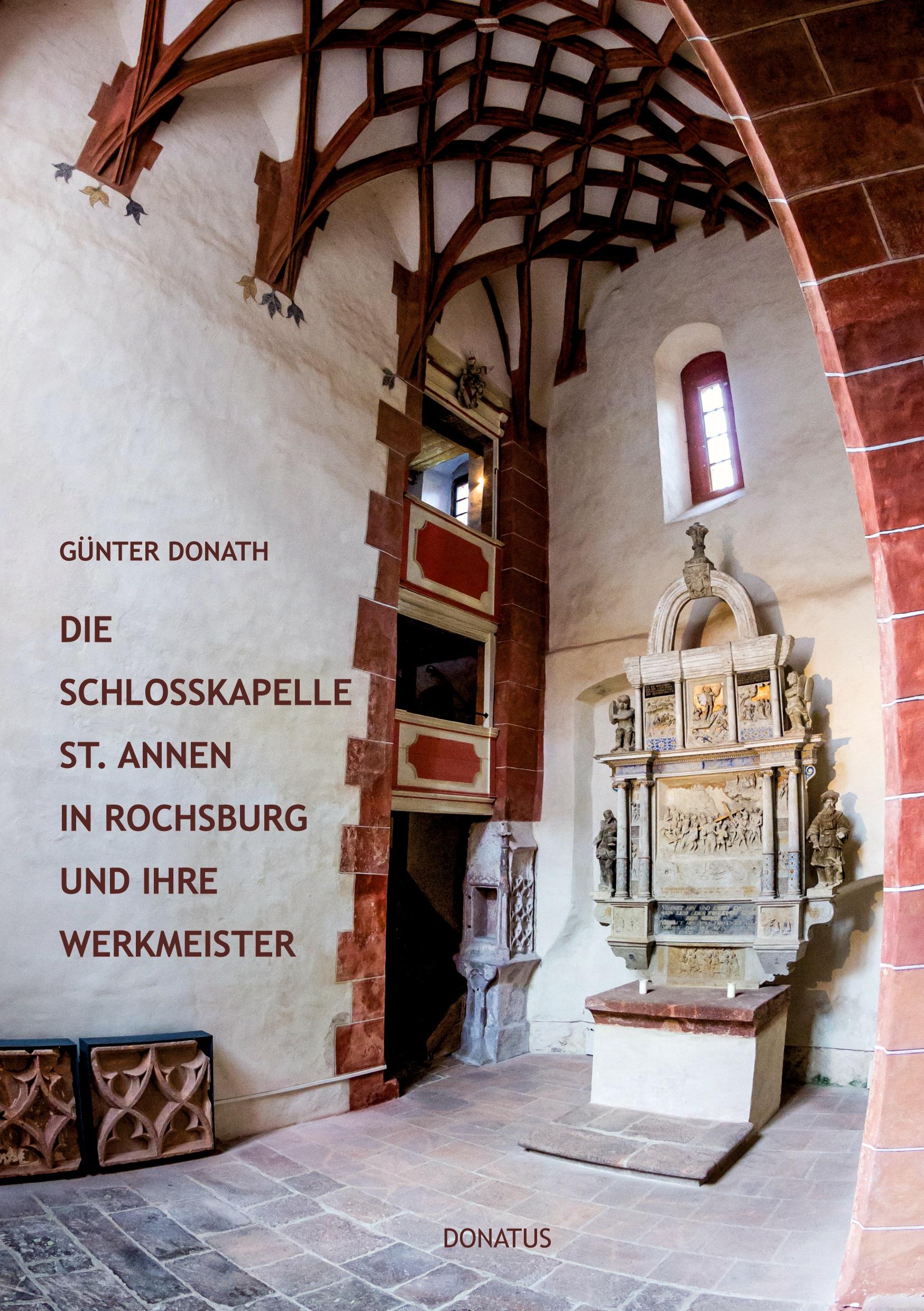 Vorderes Coverbild Die Schlosskapelle St. Annen in Rochsburg und ihre Werkmeister