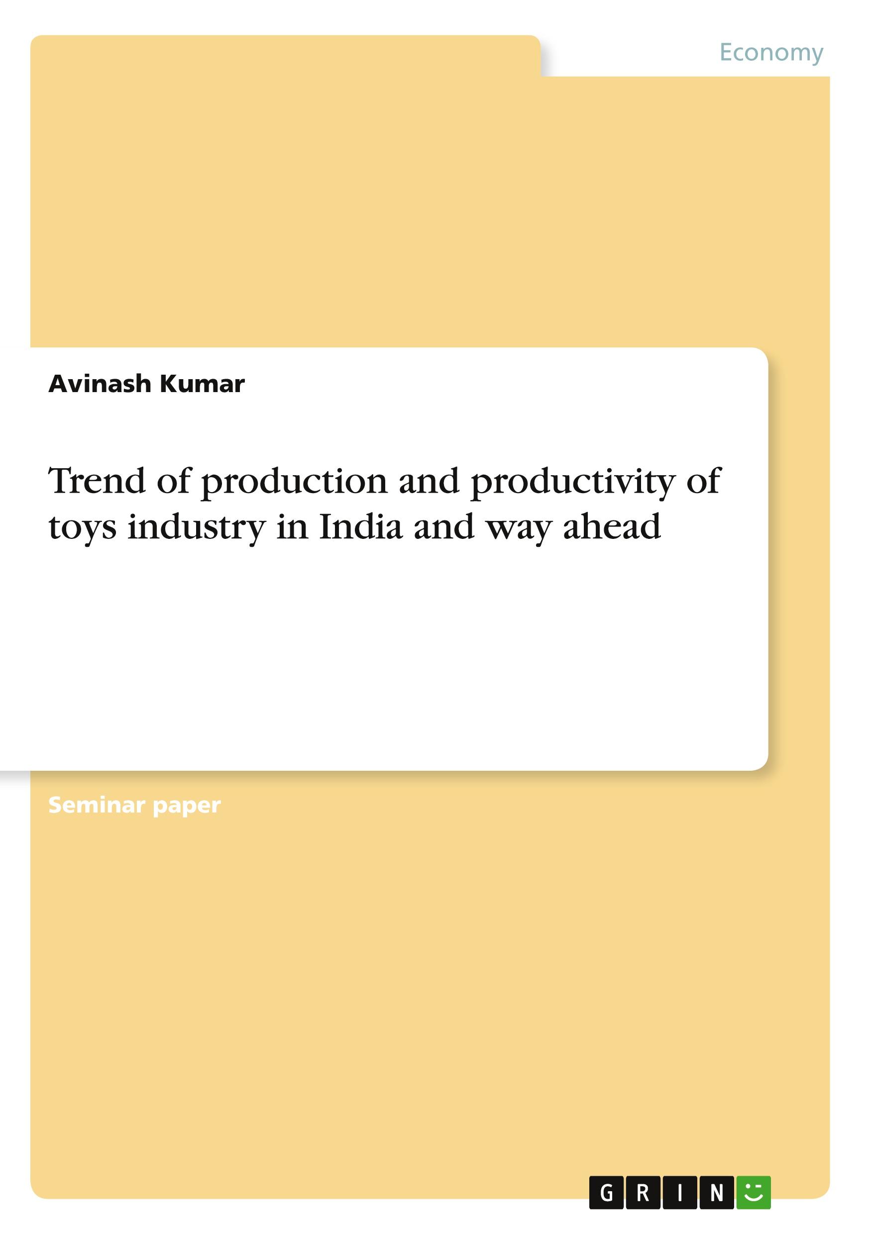 Vorderes Coverbild Trend of production and productivity of toys industry in India and way ahead