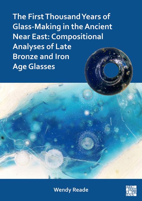 Vorderes Coverbild The First Thousand Years of Glass-Making in the Ancient Near East