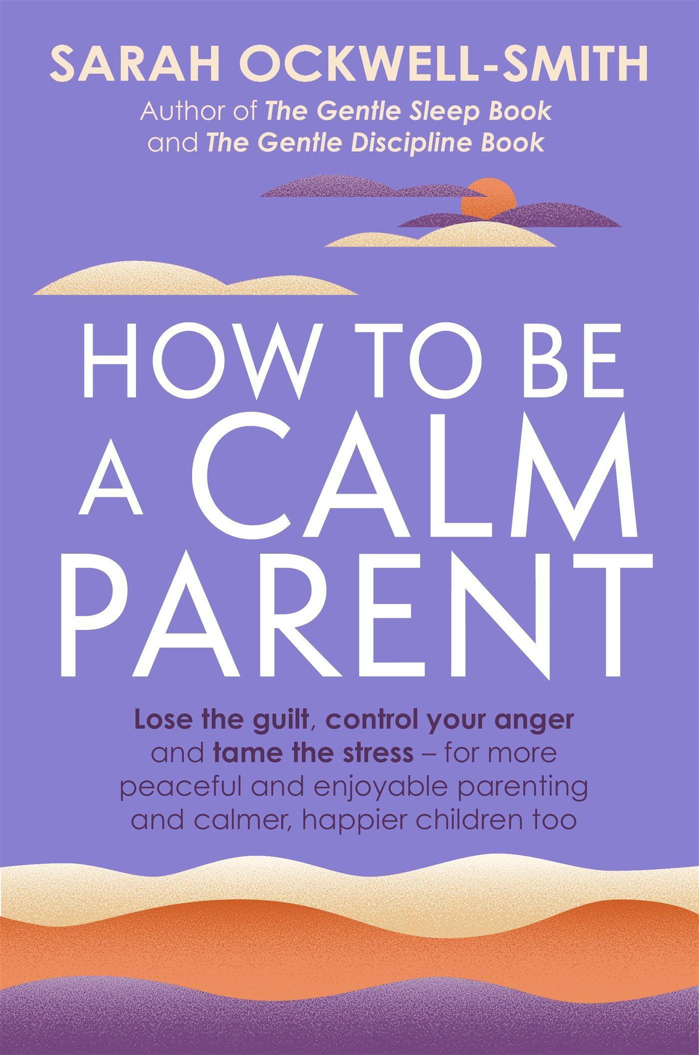 Vorderes Coverbild How to Be a Calm Parent