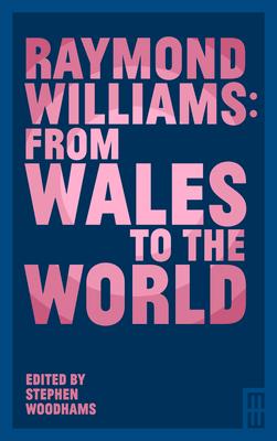 Vorderes Coverbild Raymond Williams: From Wales to the World