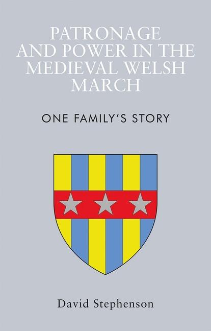 Vorderes Coverbild Patronage and Power in the Medieval Welsh March