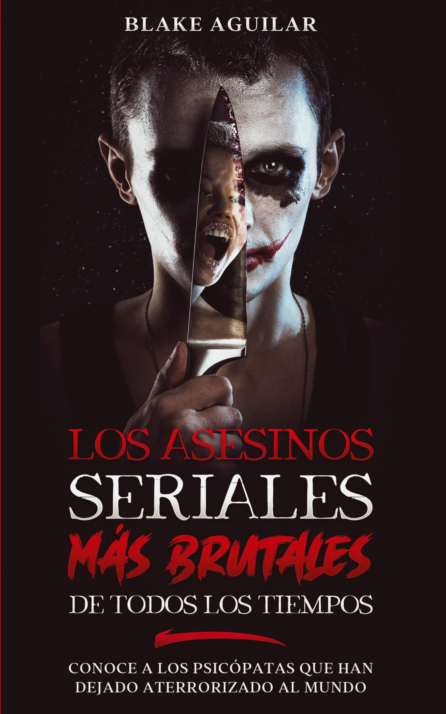 Vorderes Coverbild Los Asesinos Seriales más Brutales de Todos los Tiempos