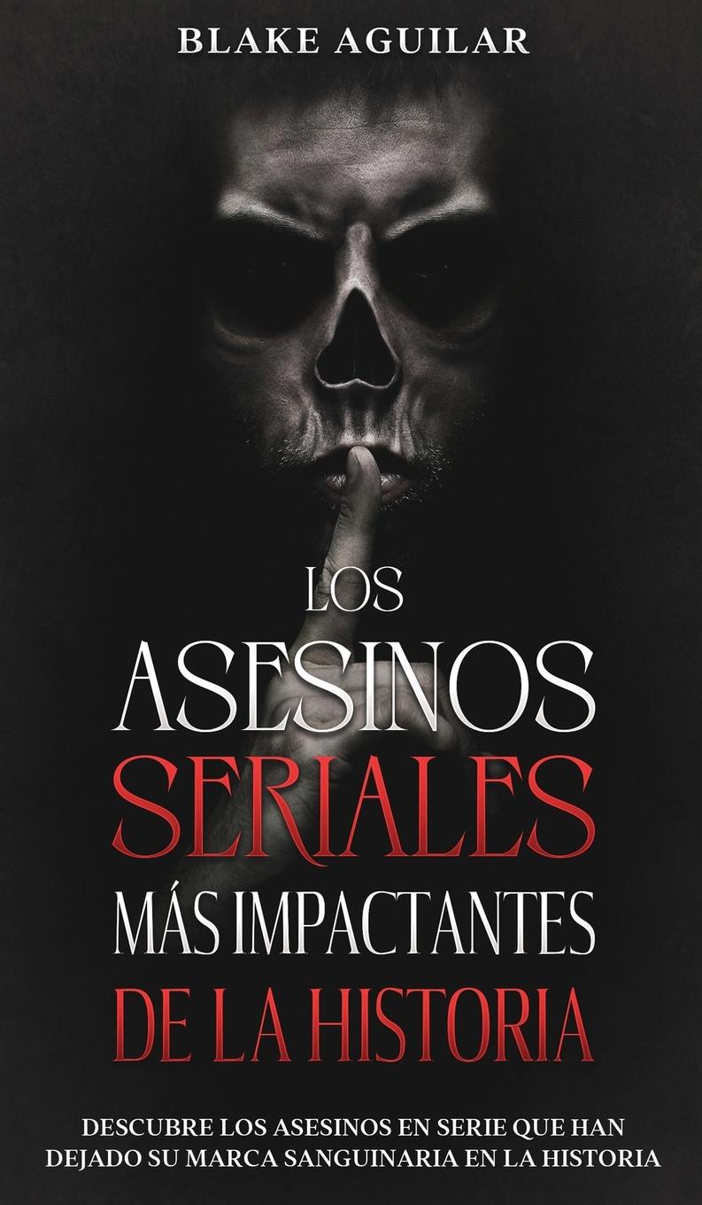Vorderes Coverbild Los Asesinos Seriales más Impactantes de la Historia