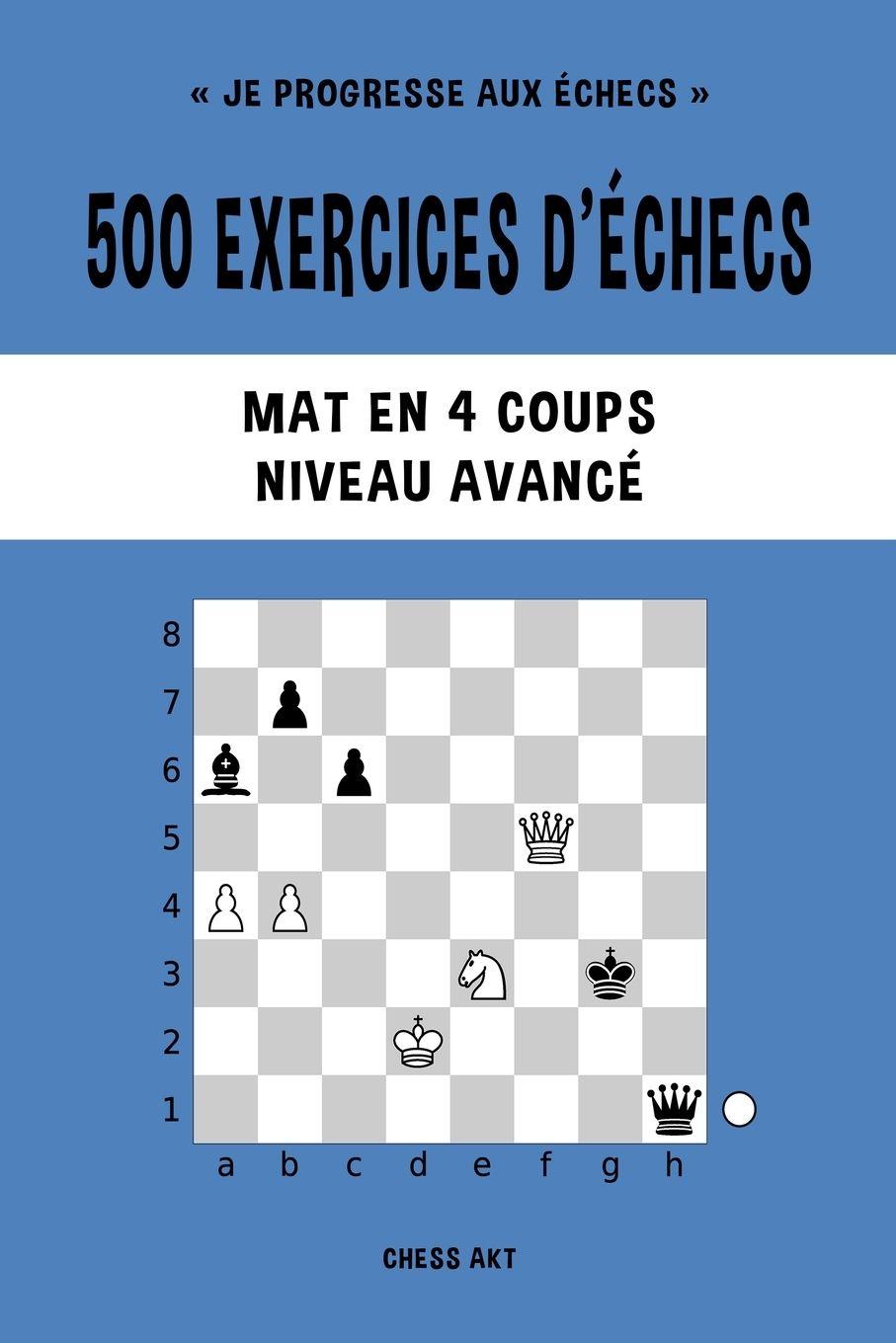 Vorderes Coverbild 500 exercices d'échecs, Mat en 4 coups, Niveau Avancé