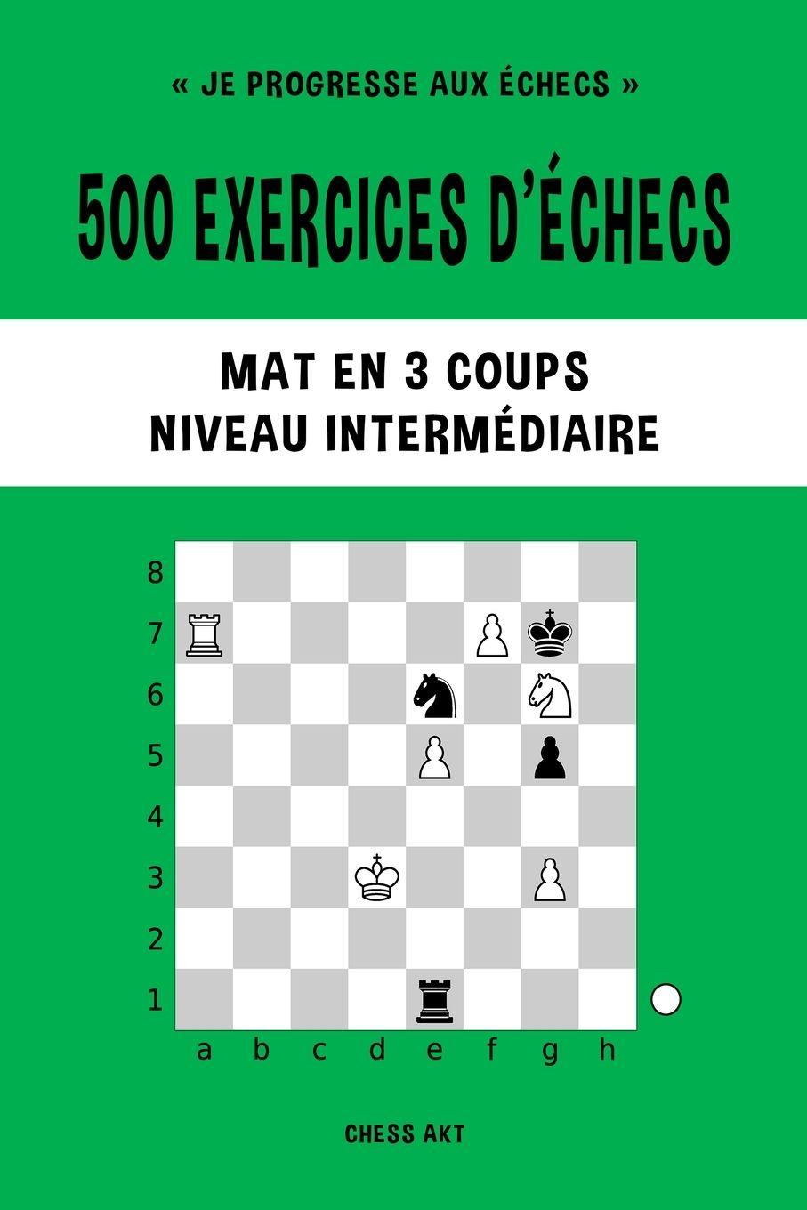 Vorderes Coverbild 500 exercices d'échecs, Mat en 3 coups, Niveau Intermédiaire