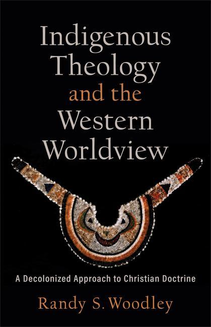 Vorderes Coverbild Indigenous Theology and the Western Worldview
