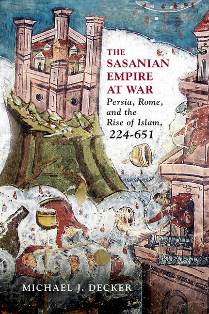 Vorderes Coverbild The Sasanian Empire at War