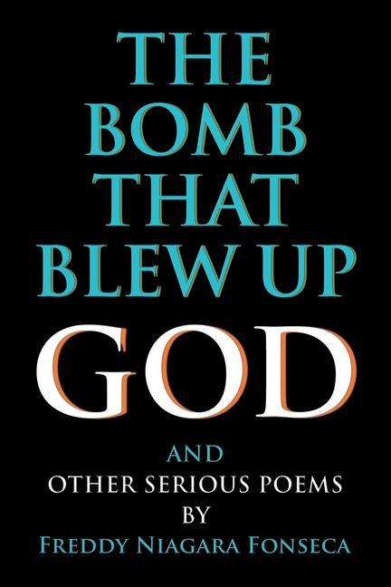 Vorderes Coverbild The Bomb That Blew Up God: And Other Serious Poems
