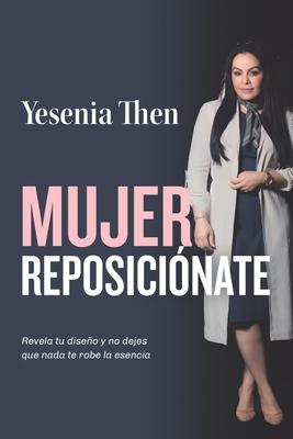 Vorderes Coverbild Mujer Reposicionate: Revela tu diseño y no dejes que nada te robe la esencia
