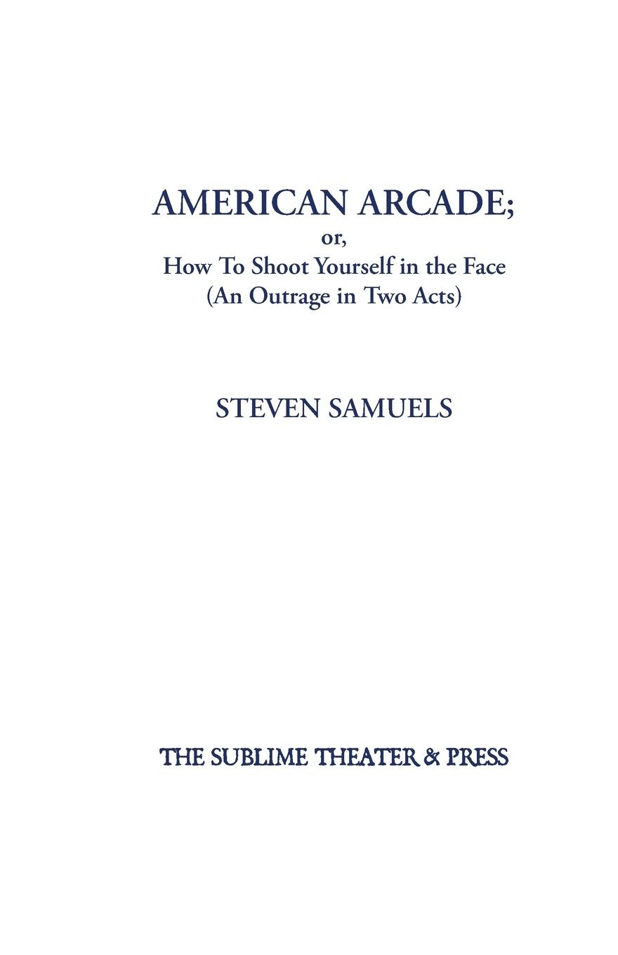 Vorderes Coverbild American Arcade; or, How To Shoot Yourself in the Face