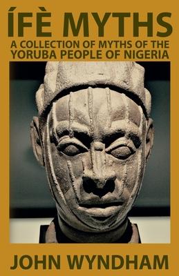 Vorderes Coverbild Ífè Myths: A Collection of Myths of the Yoruba People of Nigeria