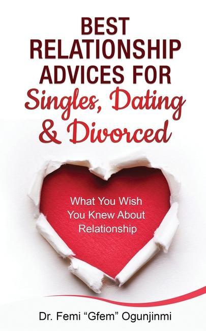 Vorderes Coverbild Best Relationship Advices for Singles, Dating and Divorced: What You Wish You Knew About Relationship