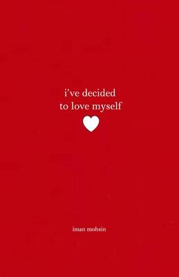 Vorderes Coverbild I've Decided To Love Myself: A Collection of Poems