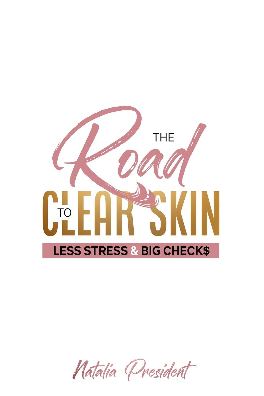 Vorderes Coverbild The Road to Clear Skin, Less Stress &  Big Checks