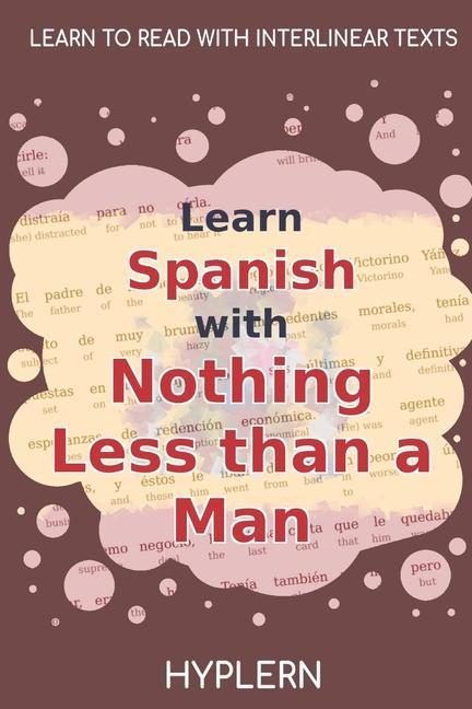 Vorderes Coverbild Learn Spanish with Nothing less than a Man: Interlinear Spanish to English