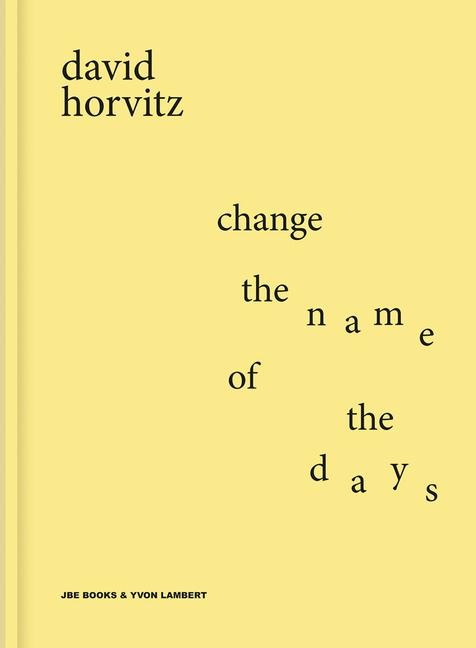 Vorderes Coverbild David Horvitz: Change the Name of the Days