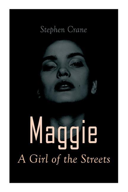 Vorderes Coverbild Maggie - A Girl of the Streets: Tale of New York