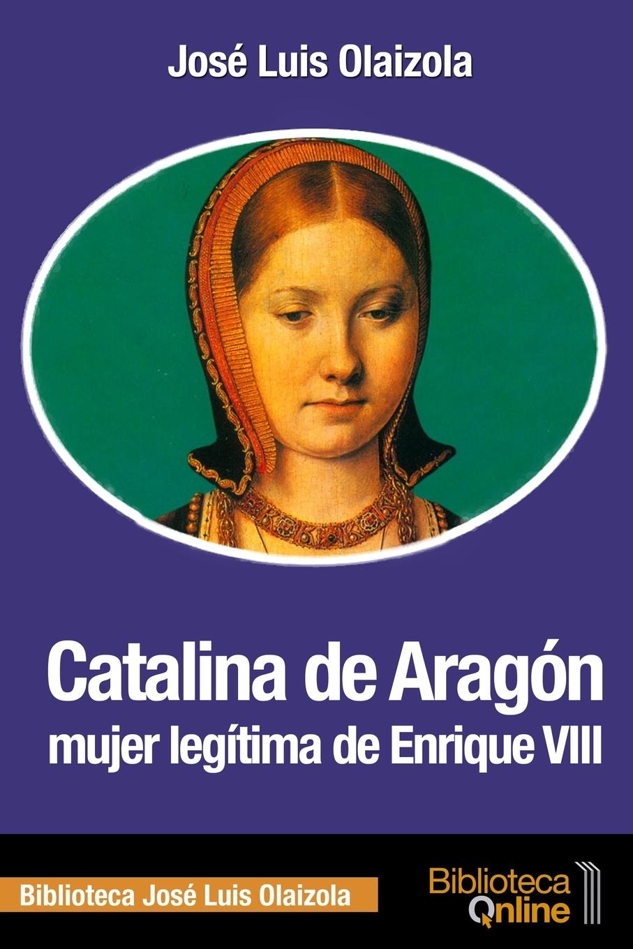 Vorderes Coverbild Catalina de Aragón, mujer legítima de Enrique VIII