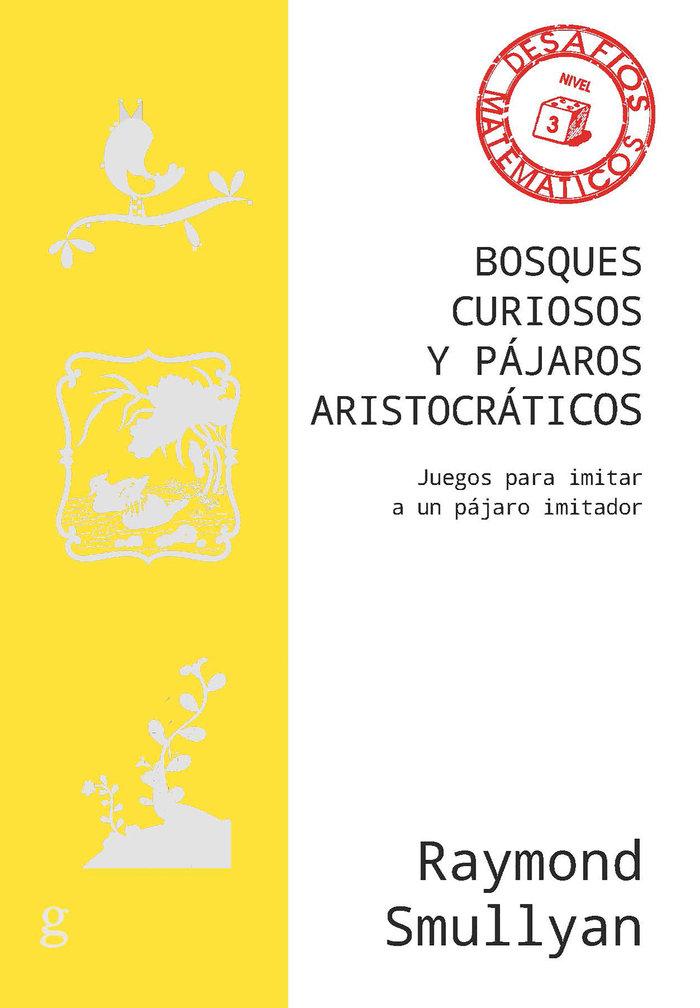 Vorderes Coverbild Bosques curiosos y pájaros aristocráticos : juegos para imitar a un pájaro imitador