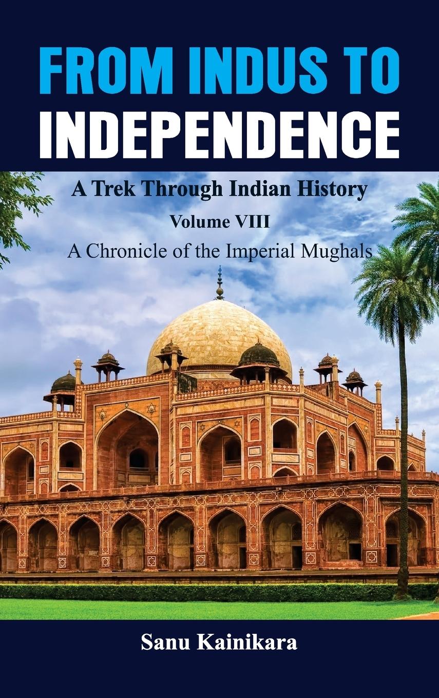 Vorderes Coverbild From Indus to Independence - A Trek Through Indian History