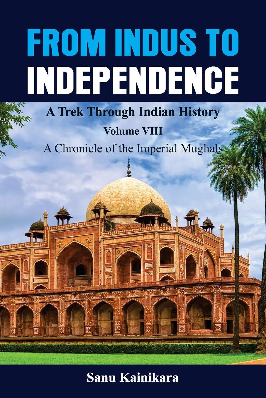 Vorderes Coverbild From Indus to Independence - A Trek Through Indian History