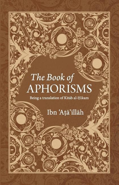 Vorderes Coverbild The Book of Aphorisms: Being a translation of Kitab al-Hikam