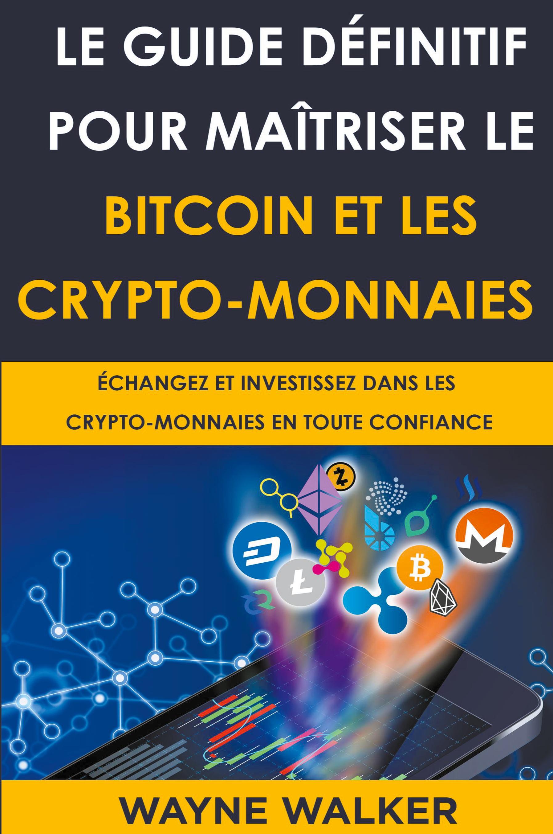Vorderes Coverbild Le Guide définitif pour maîtriser le bitcoin et les crypto-monnaies