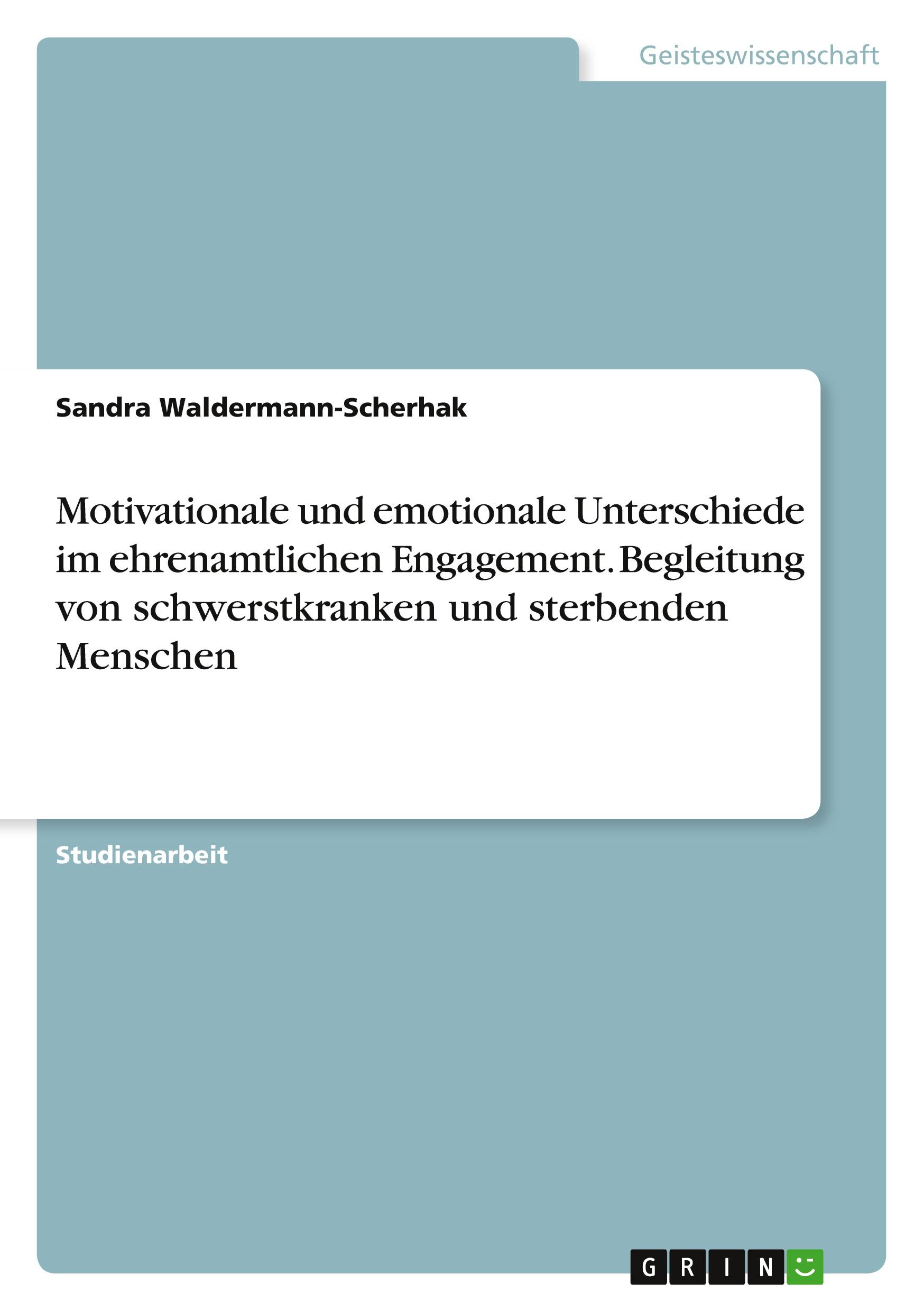 Vorderes Coverbild Motivationale und emotionale Unterschiede im ehrenamtlichen Engagement. Begleitung von schwerstkranken und sterbenden Menschen
