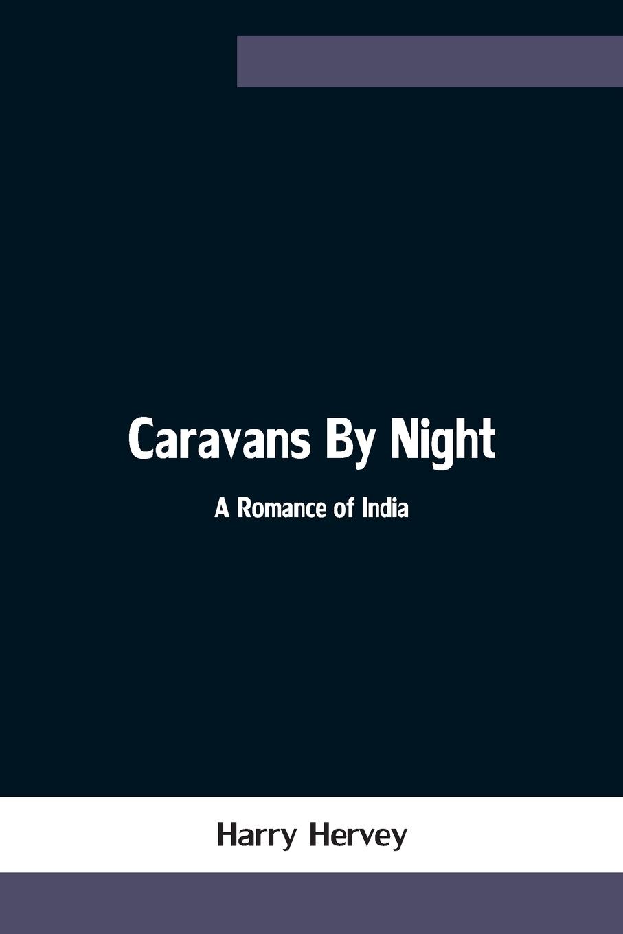 Vorderes Coverbild Caravans By Night; A Romance of India