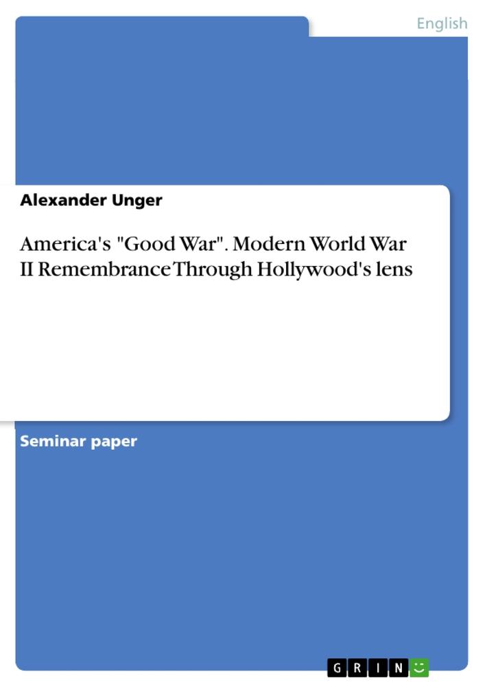 Vorderes Coverbild America's "Good War". Modern World War II Remembrance Through Hollywood's lens