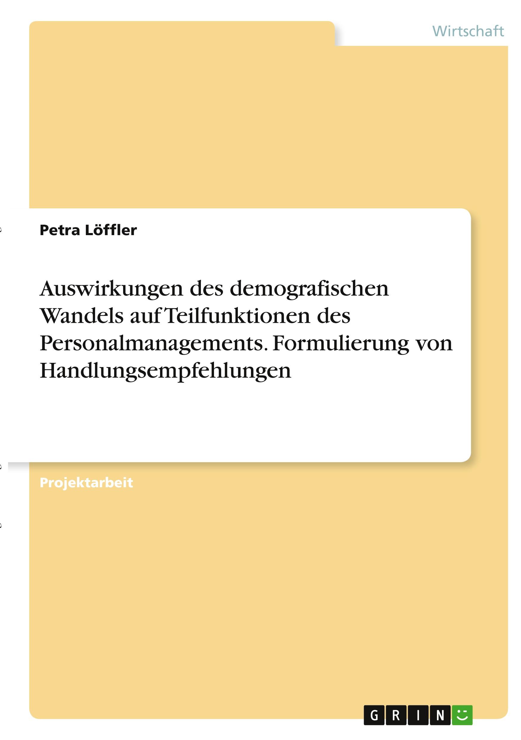 Vorderes Coverbild Auswirkungen des demografischen Wandels auf Teilfunktionen des Personalmanagements. Formulierung von Handlungsempfehlungen