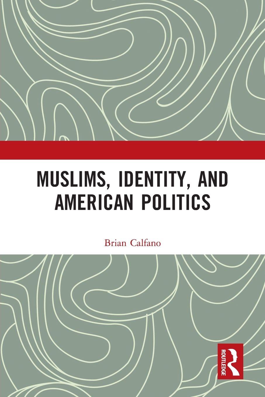 Vorderes Coverbild Muslims, Identity, and American Politics