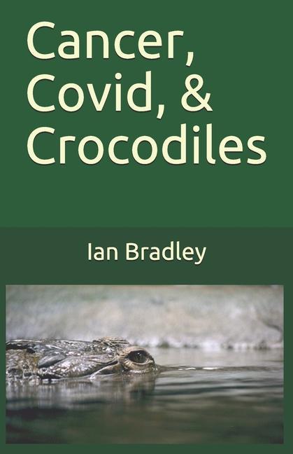 Vorderes Coverbild Cancer, Covid, & Crocodiles