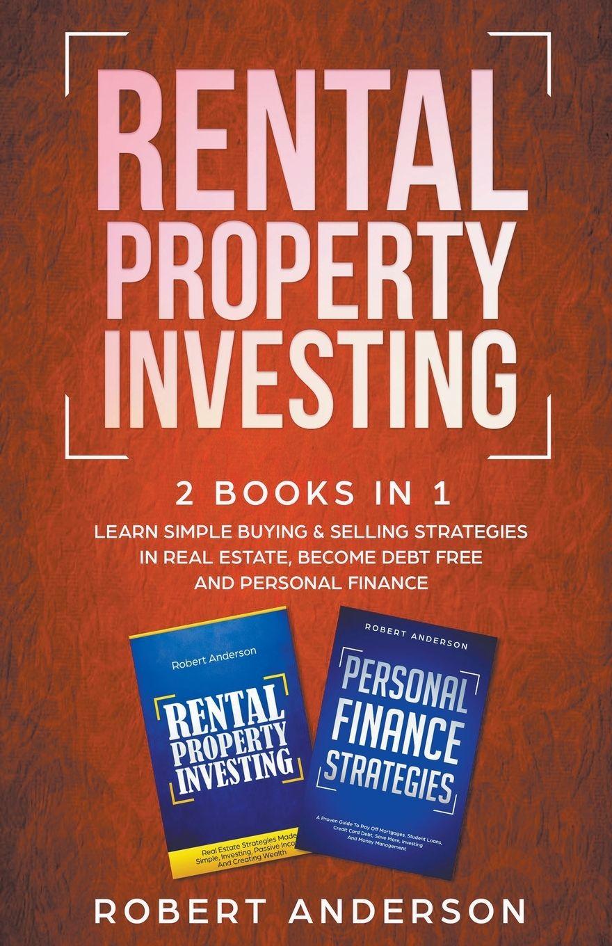 Vorderes Coverbild Rental Property Investing 2 Books In 1 Learn Simple Buying & Selling Strategies In Real Estate, Become Debt Free And Personal Finance
