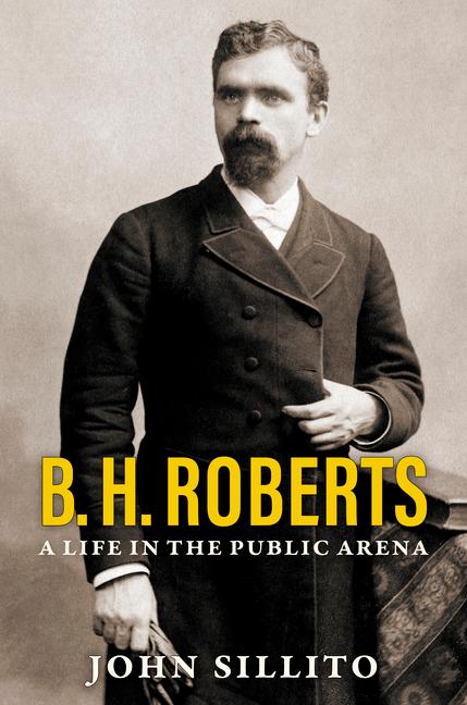 Vorderes Coverbild B. H. Roberts: A Life in the Public Arena