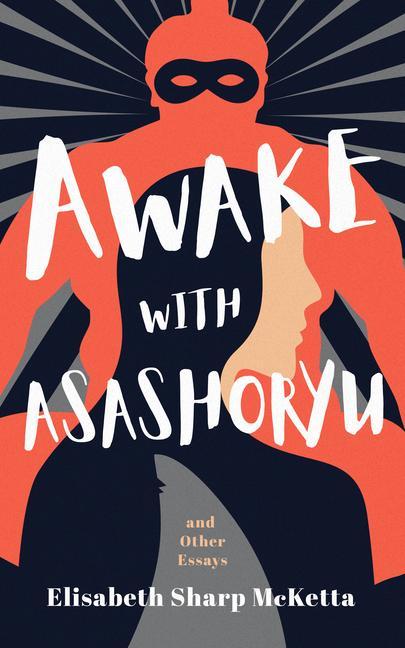 Vorderes Coverbild Awake with Asashoryu and Other Essays