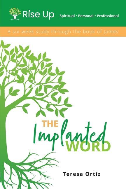 Vorderes Coverbild The Implanted Word: A Six Week Study Through the Book of James