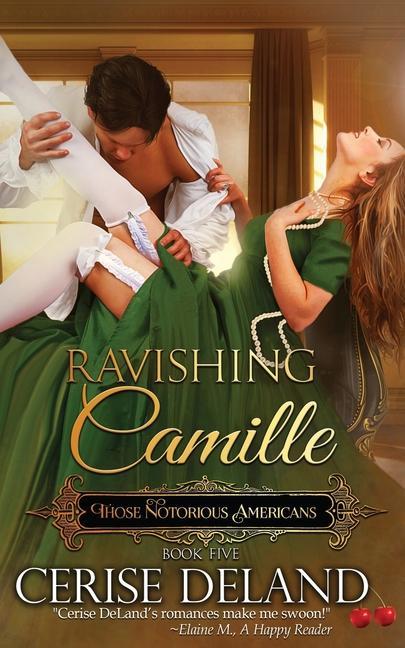 Vorderes Coverbild Ravishing Camille: Those Notorious Americans, Book 5, Steamy Family Saga of the Gilded Age